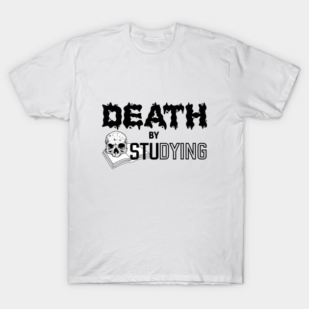 Death by Studying T-Shirt by bluehair